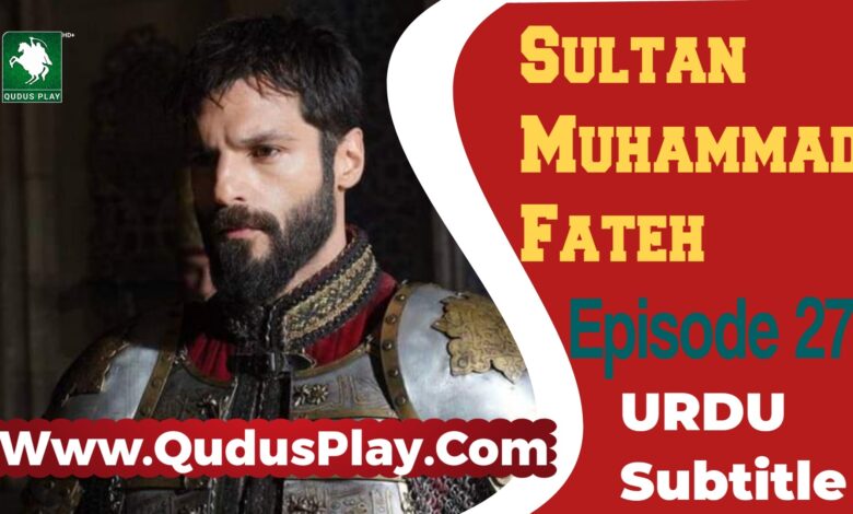 Sultan Muhammad Fateh Episode 27 Review