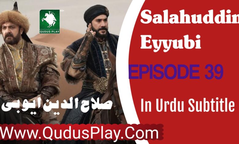 Watch Salahuddin Ayyubi Episode 39 Urdu Subtitle