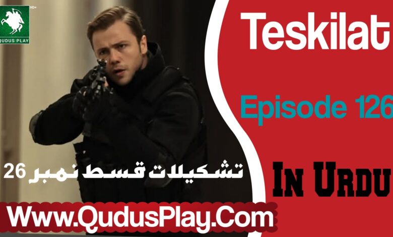 Watch Teskilat Episode 126 Urdu Subtitle