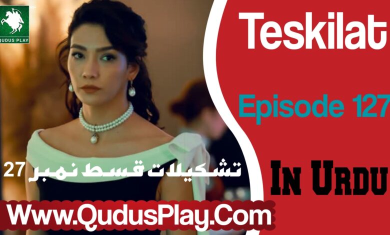 Watch Teskilat Episode 127 Urdu Subtitle