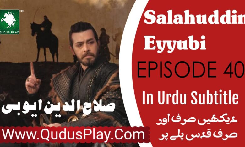 Watch Salahuddin Ayyubi Episode 40 Urdu Subtitle