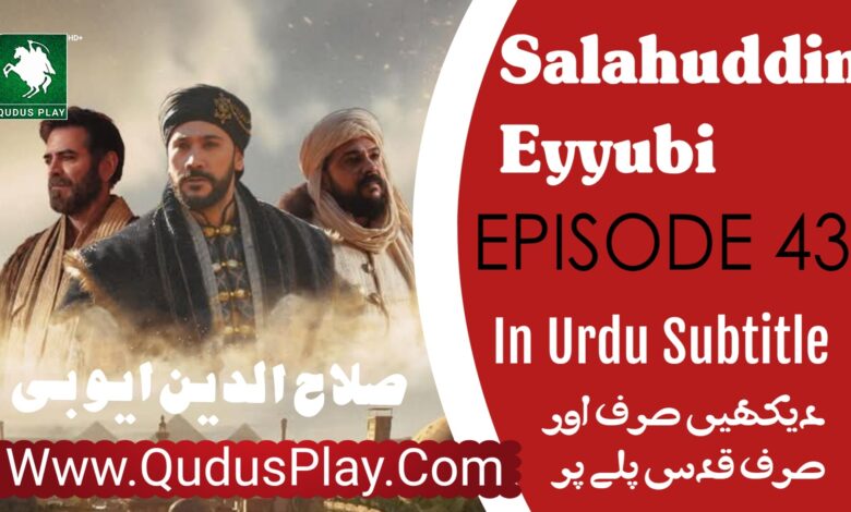 Watch Salahuddin Ayyubi Episode 43 Urdu Subtitle